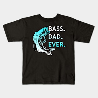 Bass Dad Ever Kids T-Shirt